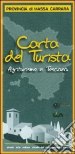 Carta del turista. Provincia di Massa-Carrara. Agriturismo in Toscana libro