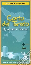 Carta del turismo. Provincia di Pistoia. Agriturismo in Toscana libro di CIA Toscana (cur.)