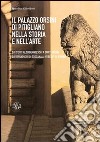 Il Palazzo Orsini di Pitigliano nella storia e nell'arte. Dai Conti Aldobrandeschi ai Conti Orsini. Dai Granduchi di Toscana ai Vescovi di Sovana libro di Corridori Ippolito