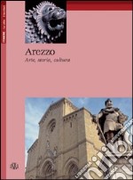 Arezzo. Arte, storia, cultura libro