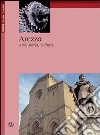 Arezzo. Arte, storia, cultura libro di Cherici Armando