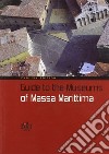 Guide to the museums of Massa Marittima libro di Pieraccioli R. (cur.)