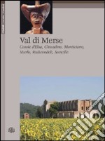 Val di Merse. Casole d'Elsa, Chiusdino, Monticiano, Murio, Radicondoli, Sovicille libro