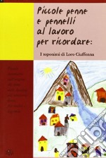 Piccole penne e pennelli al lavoro per ricordare: i toponimi di Loro Ciuffenna. Piccolo inventario sull'origine dei nomi delle località del territorio lorese fra... libro