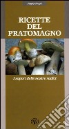 Ricette del Pratomagno. I sapori delle nostre radici libro