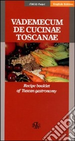 Vademecum de cucinae toscanae. Recipe booklet of Tuscan gastronomy libro