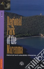 Regional park of the Maremma. Historical and naturalistic itineraries libro