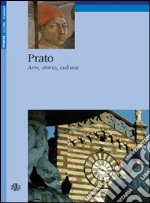 Prato. Arte, storia, cultura libro