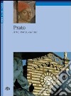 Prato. Arte, storia, cultura libro di Foggi Rossella