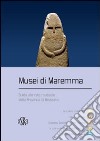 Musei di Maremma. Guida alla rete museale della provincia di Grosseto libro