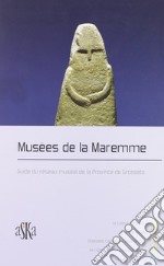 Musées de la Maremme. Guide du réseau muséal de la Province de Grosseto libro