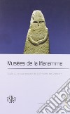 Musées de la Maremme. Guide du réseau muséal de la Province de Grosseto libro