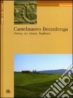 Castelnuovo Berardenga. History, art, nature, traditions libro