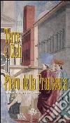 Terre e cieli di Piero della Francesca. Itinerario in terra di Arezzo libro