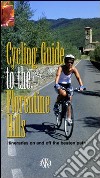 Cycling guide to the Florentine Hills. Itineraries on and off the beaten path libro