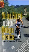 Mit dem Fahrrad durch di Montagna Fiorentina. Routen auf und abseits der Strassen libro di Mantovani Mario