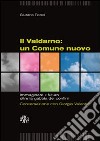 Il Valdarno. Un comune nuovo. Immaginare il futuro oltre la gabbia dei confini. Conversazione con Giorgio Valentini libro