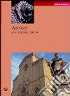 Arezzo. Arte, historia, cultura libro di Cherici Armando