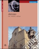 Arezzo. Art, histoire, culture libro