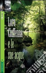 Loro Ciuffenna e le sue acque libro