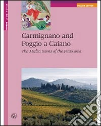 Carmignano and Poggio a Caiano. The medici towns of the Prato area libro
