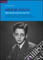 Barbari nel secolo XX. Cronaca familiare (settembre 1938-febbraio 1944)