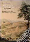 L'alpe di San Benedetto e la sua abbazia. Un viaggio tra storia e natura nelle valli dell'Acquacheta e dintorni libro