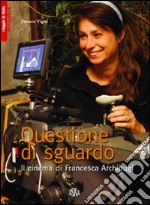 Questione di sguardo. Il cinema di Francesca Archibugi