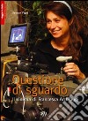 Questione di sguardo. Il cinema di Francesca Archibugi libro di Vigni Franco