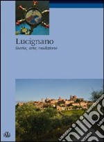 Lucignano. Storia, arte, tradizioni libro