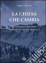 La Chiesa che cambia. La cristianità aretina dalla liberazione al Concilio Vaticano II libro