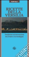 Ricette della Versilia. Tradizione ed innovazione tra il mare e la montagna libro