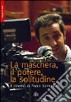 La maschera, il potere, la solitudine. Il cinema di Paolo Sorrentino libro di Vigni Franco