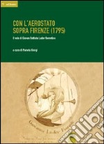 Con l'aerostato sopra Firenze (1795). Il volo di Giovan Battista Luder fiorentino libro