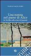 Una nonna nel paese di Alice. In Versilia sulle orme del passato libro