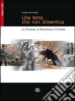 Una terra che non dimentica. La Toscana, la Resistenza, il cinema libro