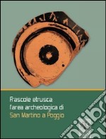 Frascole etrusca. L'area archeologica di San Martino a Poggio