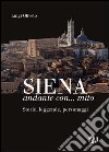 Siena andante con... mito. Storie, leggende, personaggi libro