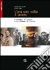 C'era una volta il lavoro. I lavoratori di Toscana sullo schermo del cinema libro di Beccastrini Stefano Vigni Franco