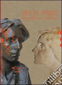 Volti dal passato. Giorgio Rossi e le sue muse. Ediz. illustrata libro