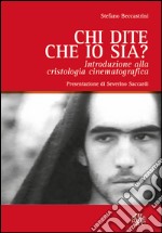 Chi dite che io sia? Introduzione alla cristologia cinematografica libro