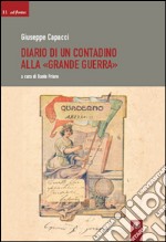 Diario di un contadino alla «grande guerra» libro