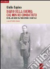 Diario della guerra che non ho combattuto. Un italiano ebreo tra persecuzione e Resistenza libro