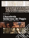 L'accademia valdarnese del Poggio. Due secoli di storia e di ricerca libro