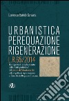 Urbanistica, perequazione, rigenerazione L.R. 65/2014 libro