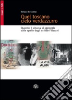 Quel toscano cielo verdazzurro. Quando il cinema si appoggia sulle spalle degli scrittori toscani libro