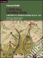 Il vertice della stregoneria toscana. Il mago Nepo e gli stregoni di Galatrona (secoli XV-XVII) libro