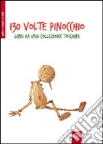 130° volte Pinocchio. Libri da una collezione toscana