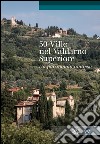 50 ville nel Valdarno Superiore. Un patrimonio inatteso libro