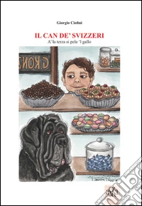 Il can de' svizzeri. A' la terza si pela 'l gallo libro